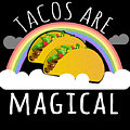 Tacos Are Magical